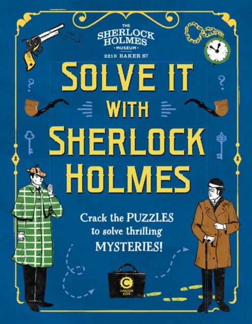 Solve It With Sherlock Holmes: Crack the puzzles to solve thrilling mysteries