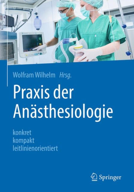 Praxis der Anasthesiologie: konkret - kompakt - leitlinienorientiert