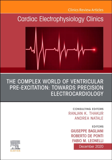 Complex World of Ventricular Pre-Excitation: towards Precision Electrocardiology, An Issue of Cardiac Electrophysiology Clinics