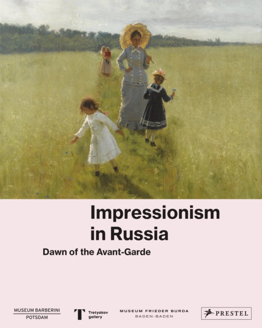 Impressionism in Russia: Dawn of the Avant-Garde