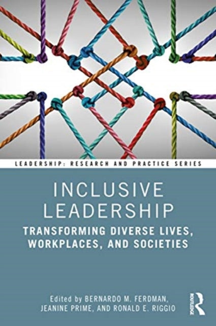 Inclusive Leadership: Transforming Diverse Lives, Workplaces, and Societies