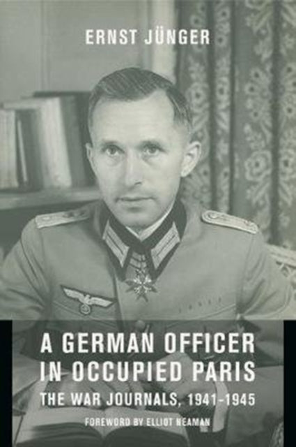 German Officer in Occupied Paris: The War Journals, 1941-1945