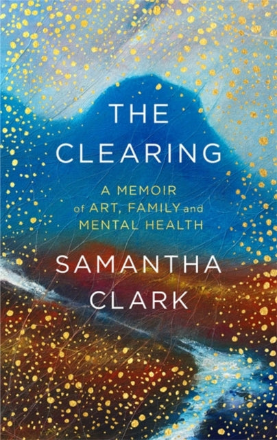 Clearing: A memoir of art, family and mental health