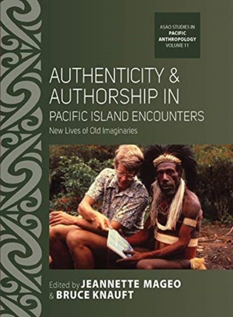 Authenticity and Authorship in Pacific Island Encounters: New Lives of Old Imaginaries