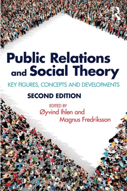 Public Relations and Social Theory: Key Figures, Concepts and Developments