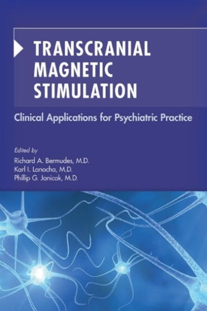Transcranial Magnetic Stimulation: Clinical Applications for Psychiatric Practice