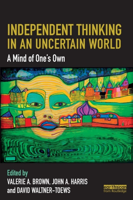 Independent Thinking in an Uncertain World: A Mind of One's Own