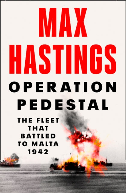 Operation Pedestal: The Fleet That Battled to Malta 1942