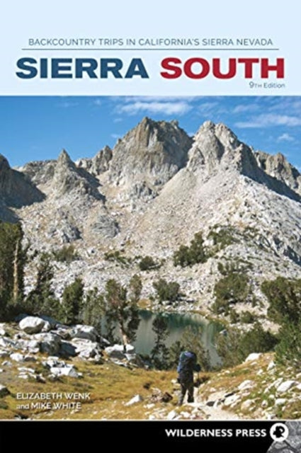 Sierra South: Backcountry Trips in California's Sierra Nevada