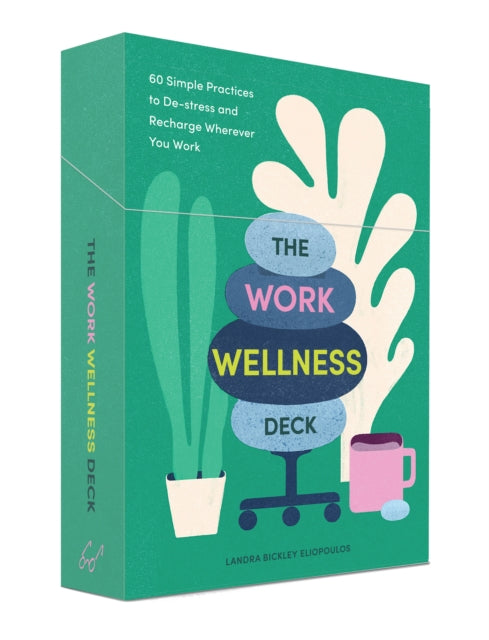 Work Wellness Deck: 60 Simple Practices to De-stress and Recharge Wherever You Work