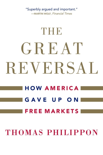 Great Reversal: How America Gave Up on Free Markets