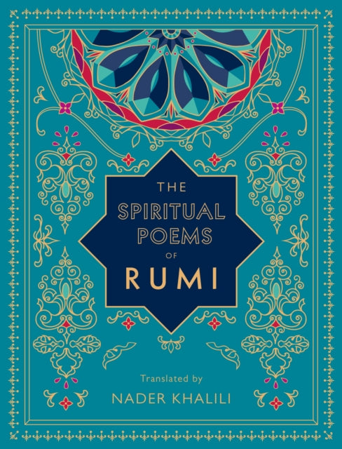 Spiritual Poems of Rumi: Translated by Nader Khalili