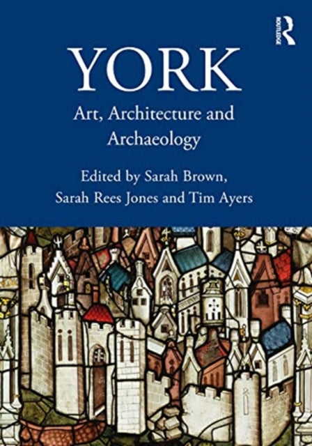 York: Art, Architecture and Archaeology