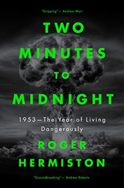 Two Minutes to Midnight: 1953 - The Year of Living Dangerously