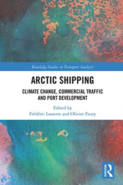 Arctic Shipping: Climate Change, Commercial Traffic and Port Development