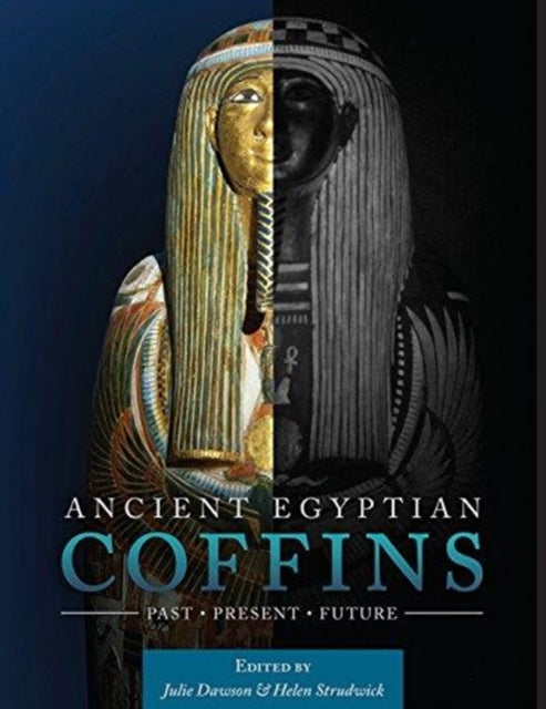 Ancient Egyptian Coffins: Past - Present - Future