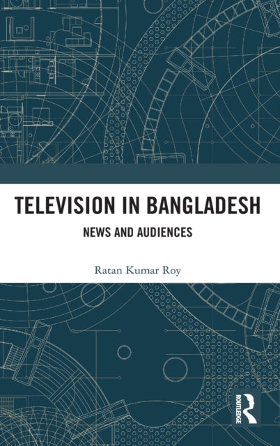 Television in Bangladesh: News and Audiences