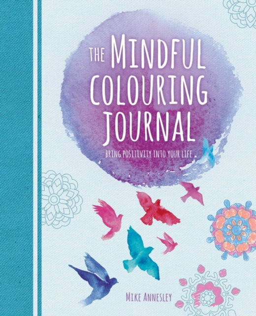 Mindful Colouring Journal: Bring Positivity into Your Life