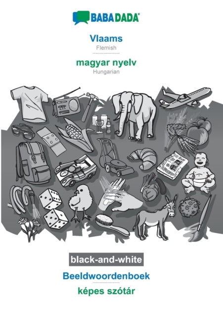 BABADADA black-and-white, Vlaams - magyar nyelv, Beeldwoordenboek - kepes szotar: Flemish - Hungarian, visual dictionary