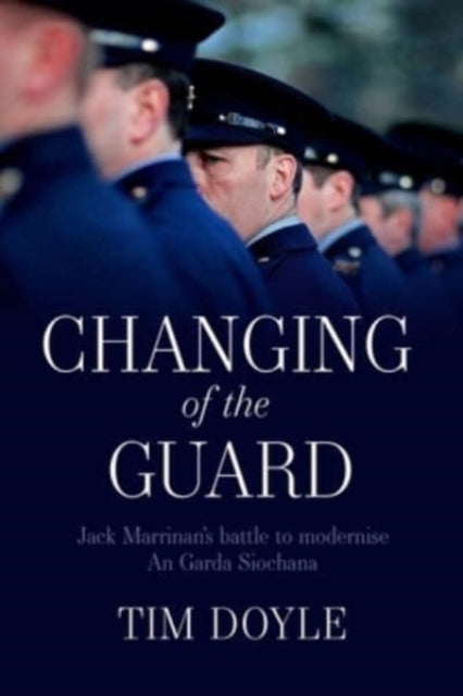 Changing of the Guard: Jack Marrinan's battle to modernise An Garda Siochana