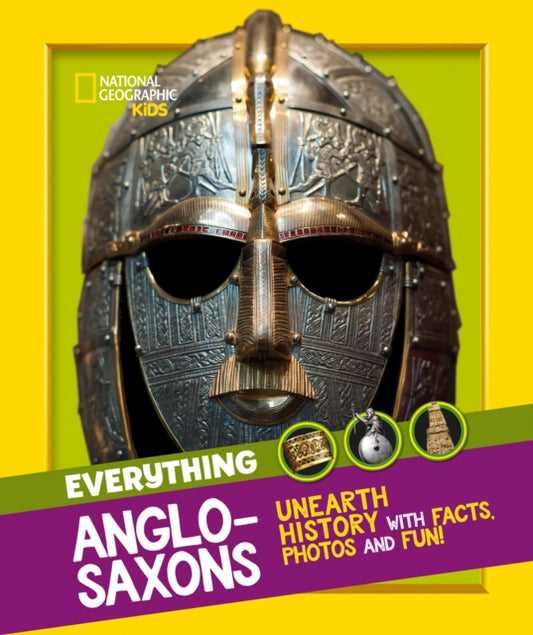 Everything: Anglo-Saxons: Unearth History with Facts, Photos and Fun!