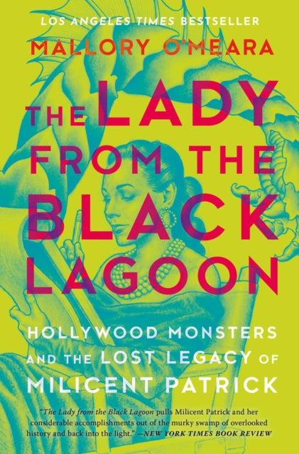 Lady From The Black Lagoon: Hollywood Monsters and the Lost Legacy of Milicent Patrick