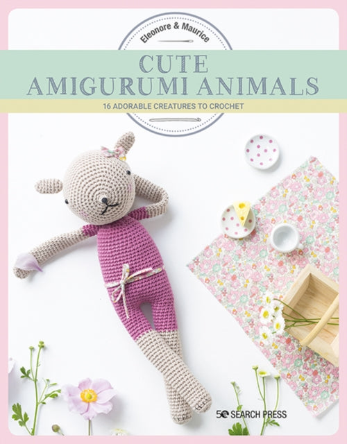 Cute Amigurumi Animals: 16 Adorable Creatures to Crochet