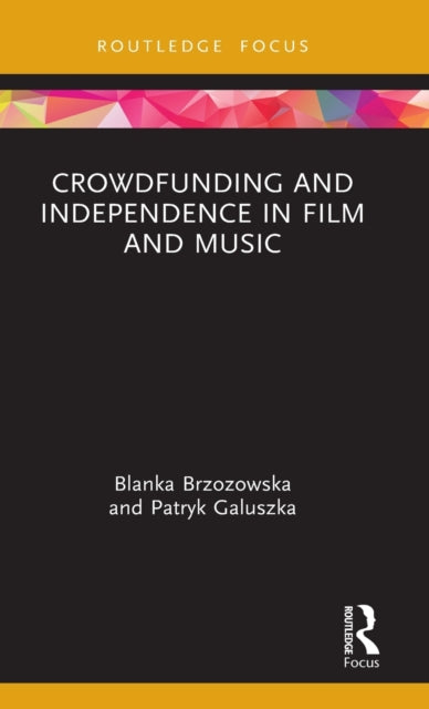 Crowdfunding and Independence in Film and Music