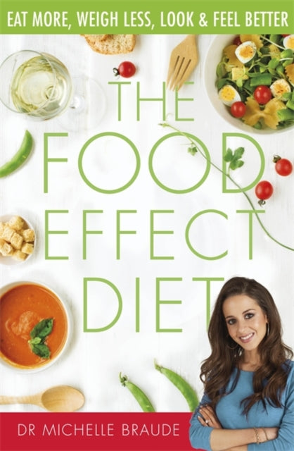 Food Effect Diet: Eat More, Weigh Less, Look and Feel Better