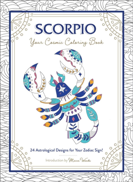 Scorpio: Your Cosmic Coloring Book: 24 Astrological Designs for Your Zodiac Sign!