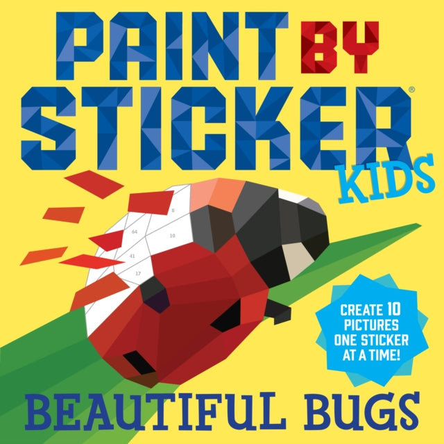 Paint By Sticker Kids: Beautiful Bugs: Create 10 Pictures One Sticker at a Time! (Kids Activity Book, Sticker Art, No Mess Activity, Keep Kids Busy)