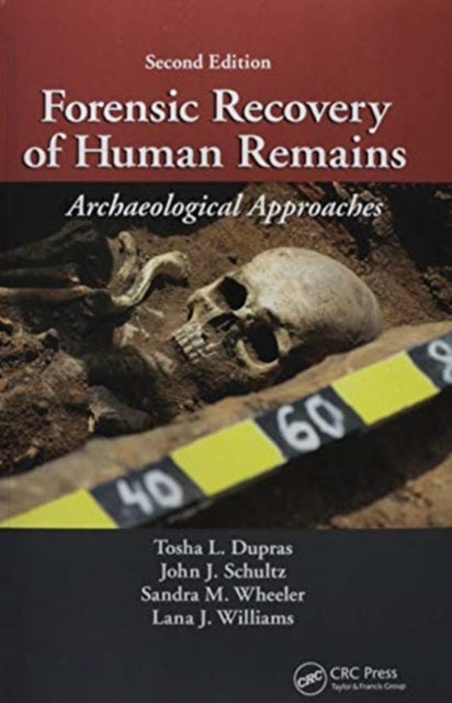 Forensic Recovery of Human Remains: Archaeological Approaches, Second Edition