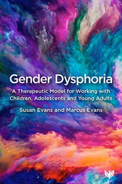 Gender Dysphoria: A Therapeutic Model for Working with Children, Adolescents and Young Adults