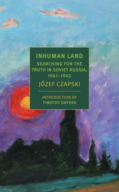 Inhuman Land: Searching for the Truth in Soviet Russia, 1941-1942