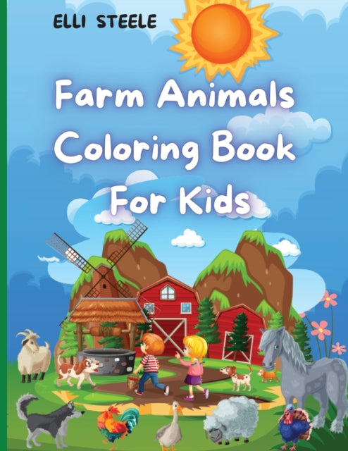 Farm Animals Coloring Book For Kids: Cute Farm Animals Coloring Book For Kids And Toddlers