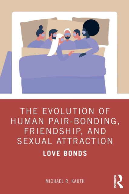 Evolution of Human Pair-Bonding, Friendship, and Sexual Attraction: Love Bonds