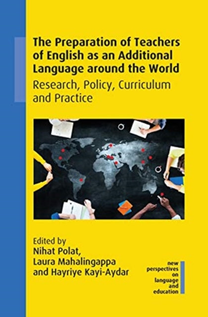 Preparation of Teachers of English as an Additional Language around the World: Research, Policy, Curriculum and Practice