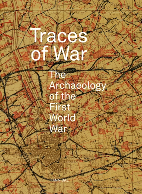 Traces of War: The Archaeology of the First World War