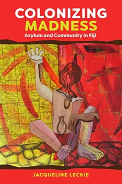 Colonizing Madness: Asylum and Community in Fiji