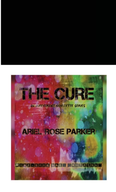 CURE - An Irreverent Novelette Series -: Mini-Book One