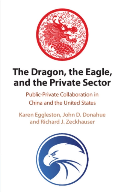 Dragon, the Eagle, and the Private Sector: Public-Private Collaboration in China and the United States