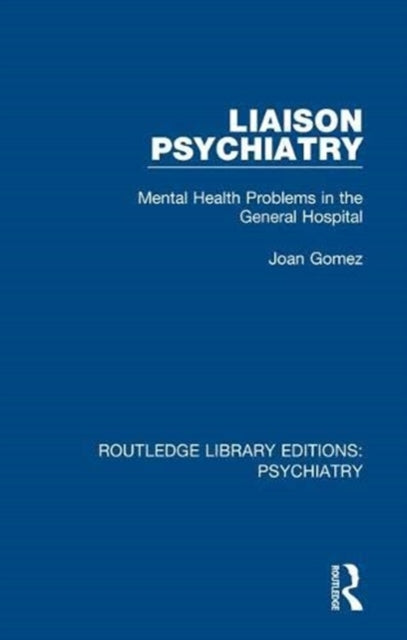 Liaison Psychiatry: Mental Health Problems in the General Hospital