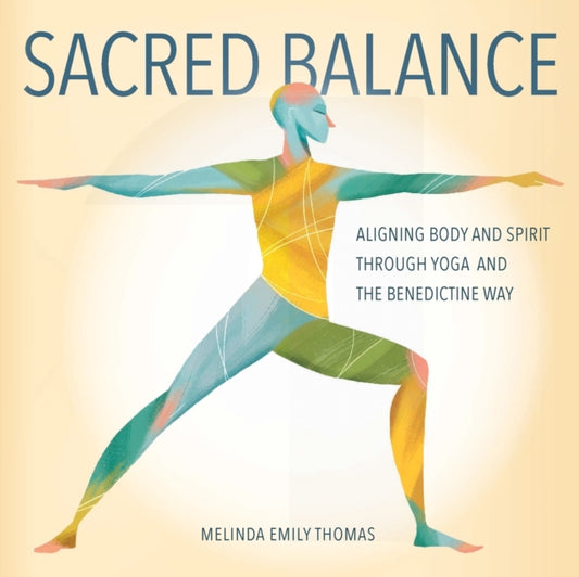 Sacred Balance: Aligning Body and Spirit Through Yoga and the Benedictine Way