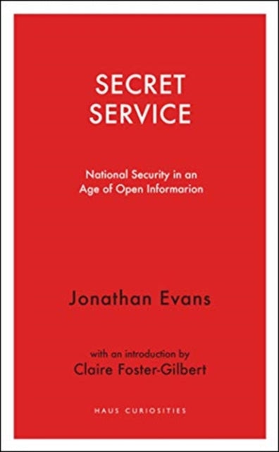 Secret Service - National Security in an Age of Open Information