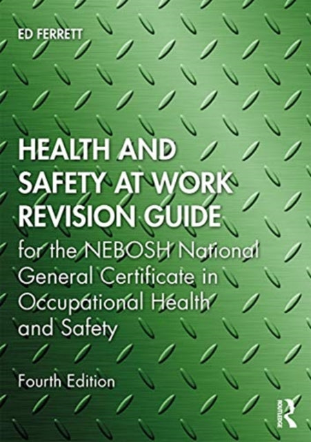 Health and Safety at Work Revision Guide: for the NEBOSH National General Certificate in Occupational Health and Safety