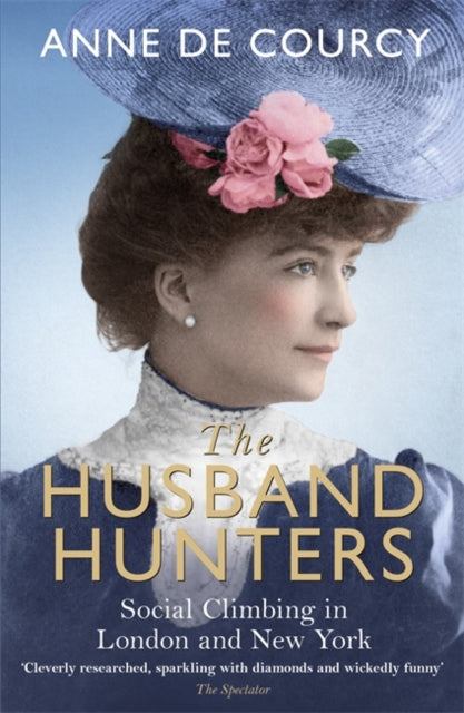 Husband Hunters: Social Climbing in London and New York