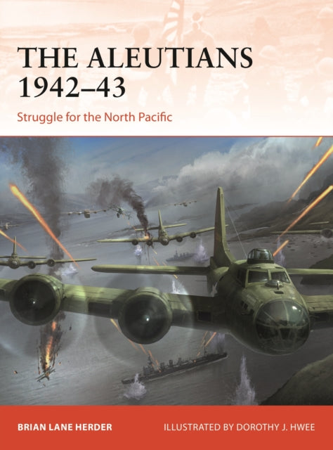 Aleutians 1942-43: Struggle for the North Pacific