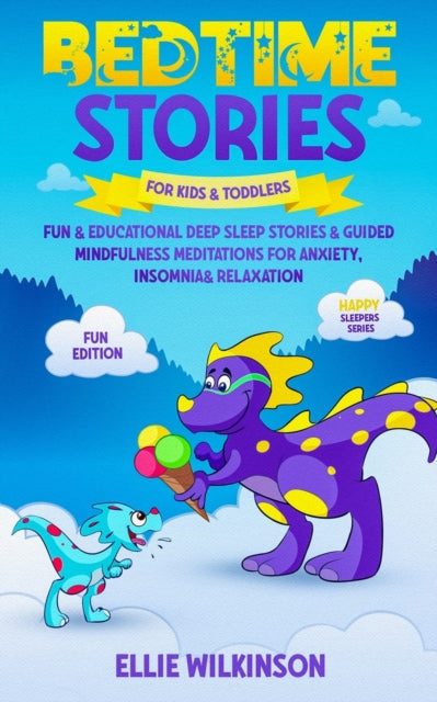 Bedtime Stores For Kids& Toddlers- Fun Edition: Fun & Educational Deep Sleep Stories & Guided Mindfulness Meditations For Anxiety, Insomnia& Relaxation (Happy Sleepers Series)