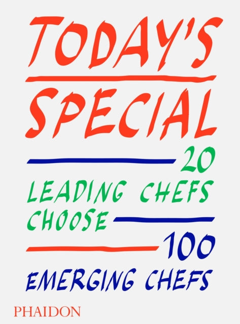 Today's Special: 20 Leading Chefs Choose 100 Emerging Chefs