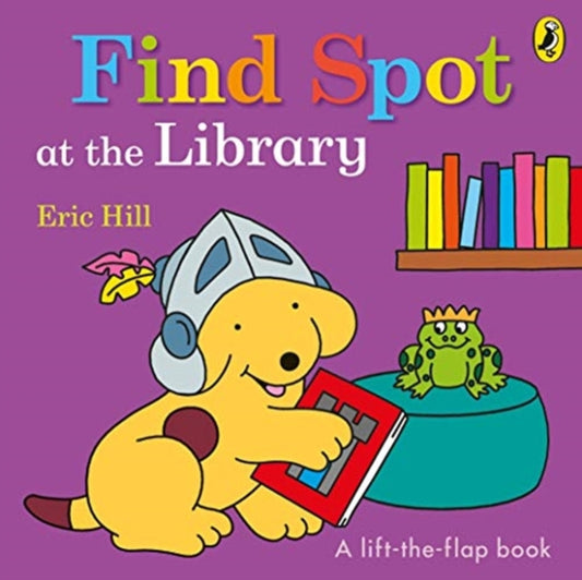 Find Spot at the Library: A Lift-the-Flap Story